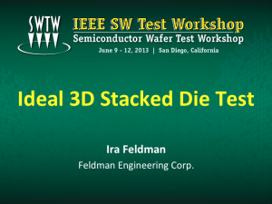 Ideal 3D Stacked Die Test - Ira Feldman - IEEE SWTW2013